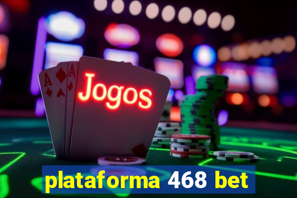 plataforma 468 bet